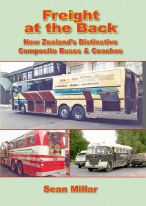 Freight at the Back - New Zealand’s Distinctive Composite Buses & Coaches - Sean Millar